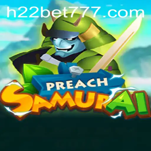 Discovering the World of PreachSamurai: A New Favorite in H22 Games